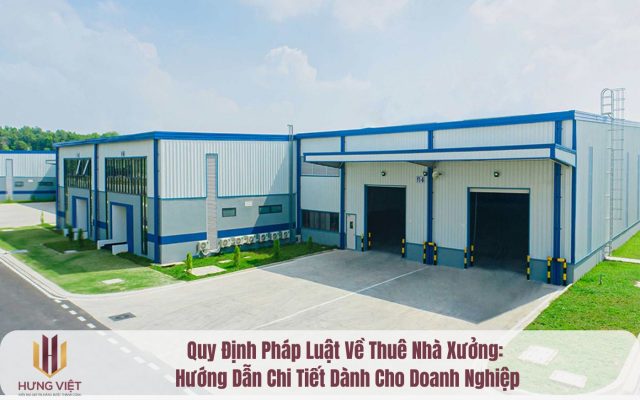 Quy Định Pháp Luật Về Thuê Nhà Xưởng